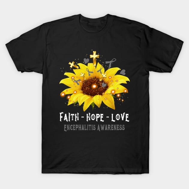 Faith Hope Love Encephalitis Awareness Support Encephalitis Warrior Gifts T-Shirt by ThePassion99